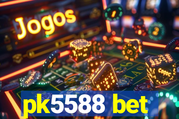 pk5588 bet